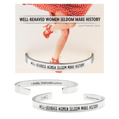 Well behaved women rarely make history Quotable Cuff Bracelet