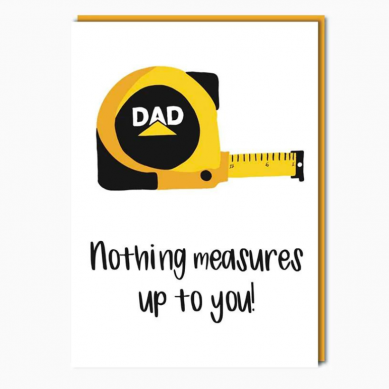 Dad - Nothing Measures Up To You!