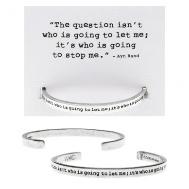 The Question isn't who is going to let me Quotable Cuff Bracelet - Ayn Rand