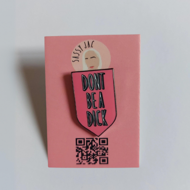 Don't Pin Be a Dick Pin Badge