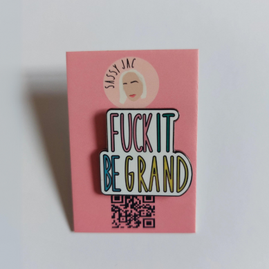 Fuck it, Be Grand Pin Badge