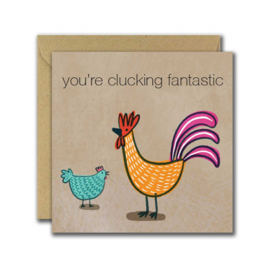 You're clucking fantastic